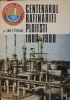 Centenarul rafinariei Ploiesti 1880-1980 - Ion T. Tiriboi