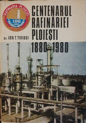 Centenarul rafinariei Ploiesti 1880-1980. Ion T. Tiriboi foto