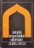 Istoria Imperiului Otoman - Aurel Decei ,557843