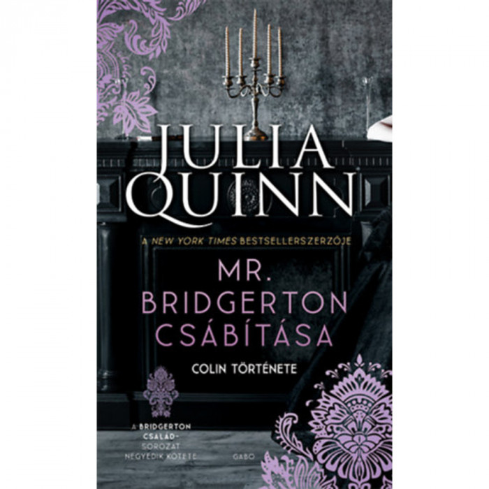 Mr. Bridgerton cs&aacute;b&iacute;t&aacute;sa - Colin t&ouml;rt&eacute;nete - A Bridgerton csal&aacute;d 4. - Julia Quinn