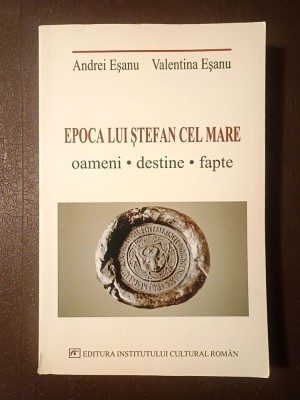Andrei Eșanu; Valentina Eșanu - Epoca lui Ștefan cel Mare: oameni, destine și fapte (2004) foto