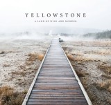 Carte in engleza: Yellowstone - A Land of Wild and Wonder - Fotografii si peisaje naturale de Christopher Cauble