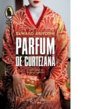 Parfum de curtezana - Sawako Ariyoshi