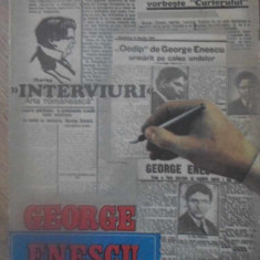 INTERVIURI DIN PRESA ROMANEASCA VOL.1 1898-1936-GEORGE ENESCU