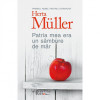 Patria mea era un sambure de mar-Herta Muller