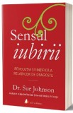 Sensul iubirii - Dr. Sue Johnson