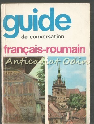 Guide de Conversation Francais-Roumain - Sorina Bercescu foto