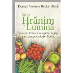 Sa Ne Hranim In Lumina - Doreen Virtue, Becky Black