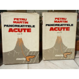 PANCREATITELE ACUTE , PETRU MARTIN (DOUA VOULUME)