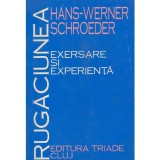 Hans Werner Schroeder - Rugaciunea. Exersare si experienta - 134420, Hans-werner Schroeder