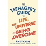 Teenager&#039;s Guide to Life, the Universe and Being Awesome