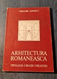 Arhitectura Romaneasca Grigore Ionescu, ed. Tehnica 1986, 170 pag.
