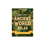 Lonely Planet Kids Amazing Ancient World Atlas 1 1