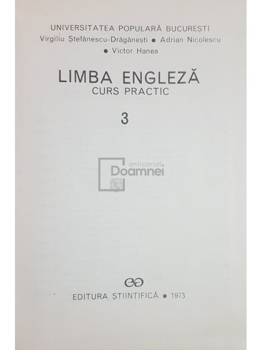 Virgiliu Stefanescu Draganesti - Limba engleza, curs practic, vol. 3 (Editia: 1973)