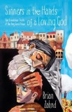 Sinners in the Hands of a Loving God: The Scandalous Truth of the Very Good News, 2017