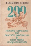 M. Kogalniceanu, C. Negruzzi - 200 retete cercate de bucate, prajituri si alte