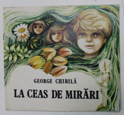 LA CEAS DE MIRARI de GEORGE CHIRILA , ilustratii de OCTAVIA TARALUNGA , 1995 foto