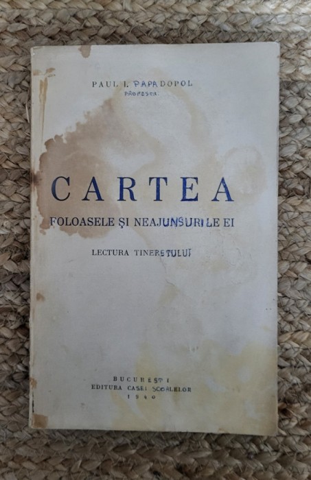 CARTEA , FOLOASELE SI NEAJUNSURILE EI , LECTURA TINERETULUI - PAPADOPOL , 1940