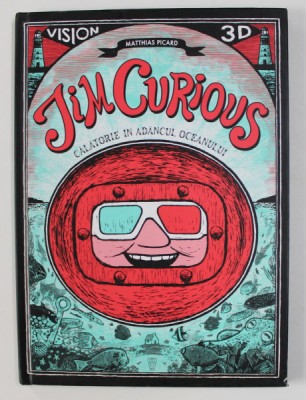 JIM CURIOUS : CALATORIE IN ADANCUL OCEANULUI , VICION 3D de MATTHIAS PICARD , 2013 foto