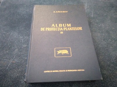 A SAVESCU - ALBUM DE PROTECTIA PLANTELOR VOL 3 foto