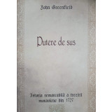 PUTERE DE SUS. ISTORIA REMARCABILA A TREZIRII MORAVIENE DIN 1727-JOHN GREENFIELD-246965