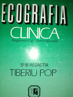 ECOGRAFIA CLINICA DIAGNOSTICA SI INTERVENTIONALA -TIBERIU POP 1998,708 pag foto