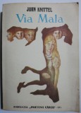 Via Mala - John Knittel - Carte Beletristica