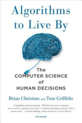 Algorithms to Live by: The Computer Science of Human Decisions foto