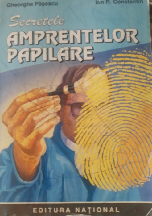 SECRETELE AMPRENTELOR PAPILARE - GHEORGHE PASESCU, ION R. CONSTANTIN