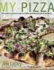 My Pizza: The Easy No-Knead Way to Make Spectacular Pizza at Home