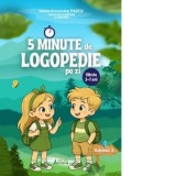 5 Minute de Logopedie pe zi! Varsta 2-7 ani. Volumul II. Exercitii zilnice pentru dezvoltarea limbajului copiilor - Ioana Alexandra Pascu