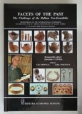 FACETS OF THE PAST , THE CHALLENGE OF THE BALKAN NEO - ENEOLITHIC by ALEXANDA COMSA , 2013
