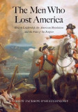 The Men Who Lost America: British Leadership, the American Revolution, and the Fate of the Empire, 2014