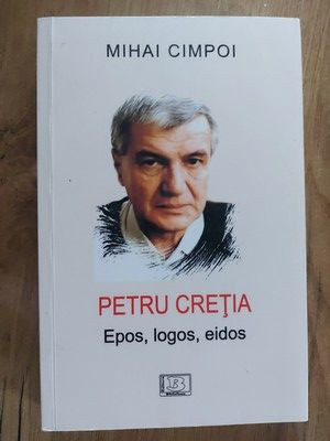 Petru Cretia Epos,logos,eidos- Mihai Cimpoi foto