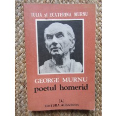 Iulia si Ecaterina Murnu - George Murnu, poetul homerid