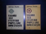 Adrian Fochi - Valori ale culturii populare romanesti 2 volume