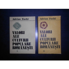Adrian Fochi - Valori ale culturii populare romanesti 2 volume