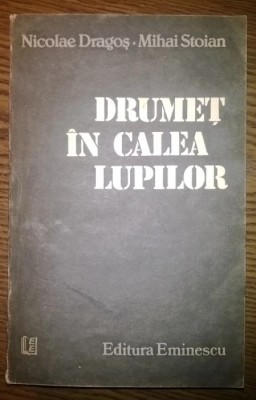 Nicolae Dragos, Mihai Stoian - Drumet in calea lupilor foto