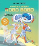 Adevarul despre Robo Bobo - Olina Ortiz