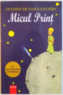 MICUL PRINT de ANTOINE DE SAINT EXUPERY , CU ILUSTRATIILE AUTORULUI foto