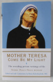 MOTHER TERESA , COME BE MY MY LIGHT , THE REVEALING PRIVATE WRITINGS , 2008