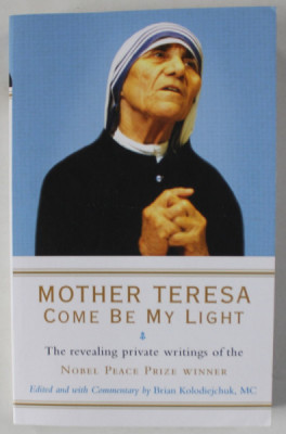 MOTHER TERESA , COME BE MY MY LIGHT , THE REVEALING PRIVATE WRITINGS , 2008 foto