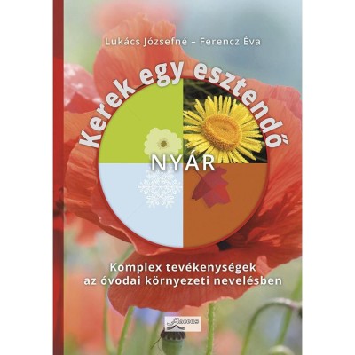 Kerek egy esztendő - ny&amp;aacute;r - Komplex tev&amp;eacute;kenys&amp;eacute;gek az &amp;oacute;vodai k&amp;ouml;rnyezeti nevel&amp;eacute;sben - Ferencz &amp;Eacute;va foto