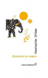 Elefantul de c&acirc;mpie - Paperback brosat - Constantin Iftime - Cartea Rom&acirc;nească