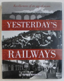 YESTERDAY &#039; S RAILWAYS - RECOLLECTIONS OF AN AGE OF STEAM by PETER HERRING , 2002