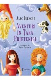 Aventuri in Tara Prieteniei - Alec Blenche - Univers