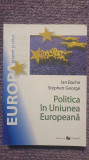 Politica in Uniunea Europeana, Ian Bache, Stephen George, 2009, 662 pg, stare fb