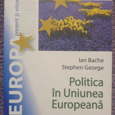 Politica in Uniunea Europeana, Ian Bache, Stephen George, 2009, 662 pg, stare fb