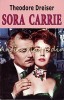 Sora Carrie - Theodore Dreiser, Roman, Editura Orizonturi, 2012, 534 pagini, ISBN 978-973-736-175-2