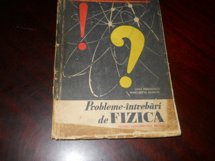 Probleme-intrebari de fizica pt invatamantul mediu&ndash;L.Radulescu,M. Ailincai,1965